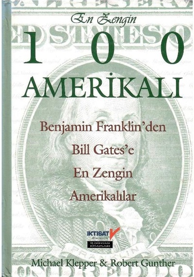 En Zengin 100 Amerikalı Benjamin Franklin'den Bill Gates'e En Zengin Amerikalılar Ciltli Sert Kapak 1.baskı