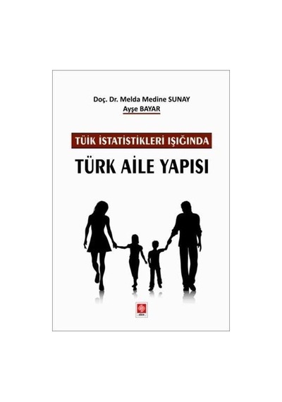 Tüik İstatistikleri Işığında Türk Aile Yapısı / Melda Medine S...