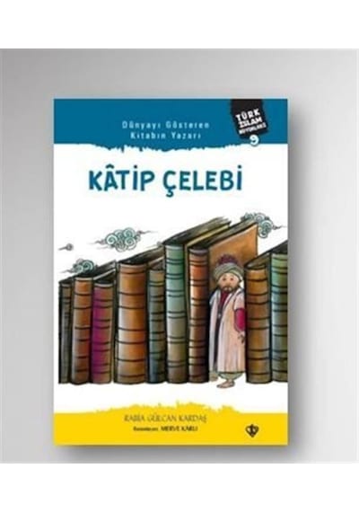Katip Çelebi - Türk İslam Büyükleri 9 - Rabia Gülcan Kardaş - Türkiye Diyanet Vakfı Yayınları