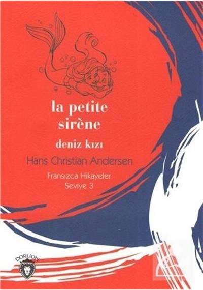 La Petite Sirene Deniz Kızı-Fransızca Hikayeler Seviye 3 - Hans Christian Andersen - Dorlion Yayınevi
