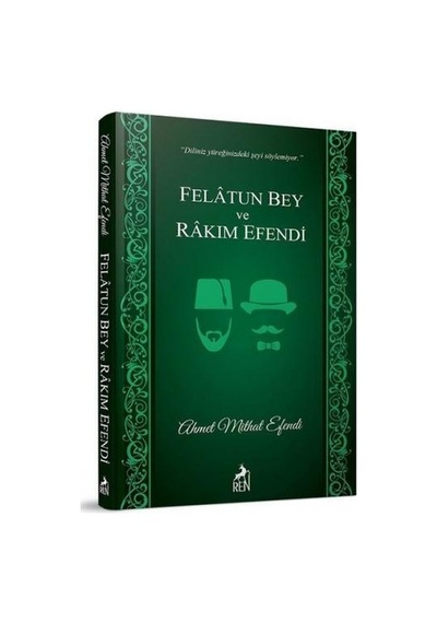 Felatun Bey ve Rakım Efendi - Ahmet Mithat Efendi - Ren Kitap