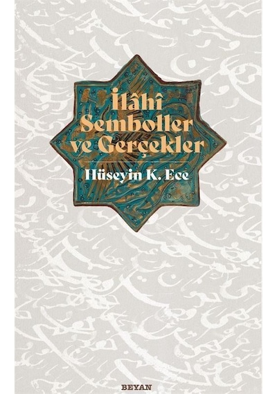 İlahi Semboller ve Gerçekler - Hüseyin K. Ece - Beyan Yayınları