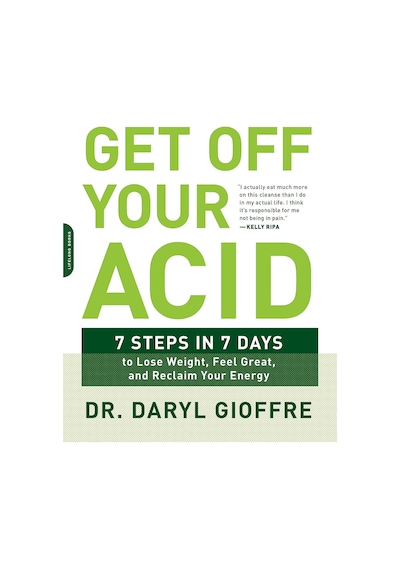 Get Off Your Acid: 7 Steps İn 7 Days To Lose Weight, Fight Inflammation, And Reclaim Your Health And Energy