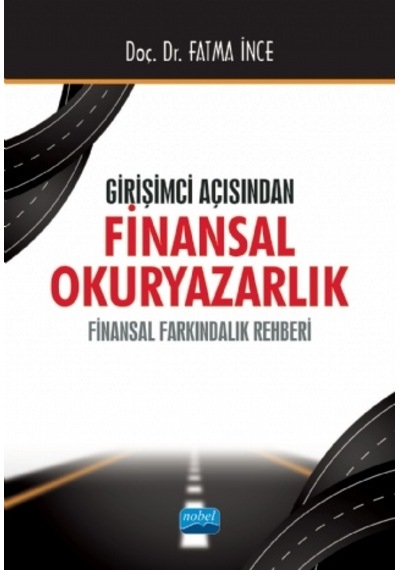 Girişimci Açısından Finansal Okuryazarlık - Finansal Farkındalık Rehberi - Fatma İnce - Nobel Akademik Yayıncılık