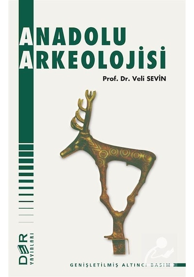 Anadolu Arkeolojisi / Prof. Dr. Veli Sevin