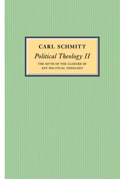 Political Theology Ii: The Myth Of The Closure Of Any Political Theology