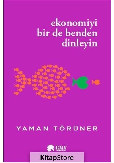 Ekonomiyi Bir de Benden Dinleyin - Yaman Törüner - Scala Yayıncılık