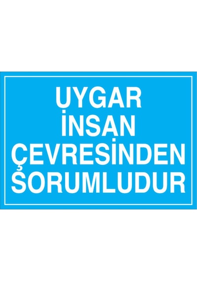 Uygar İnsan Çevresinden Sorumludur Uyarı Tabelası - 35x50 Alüminyum Kompozit Panel - Çev4