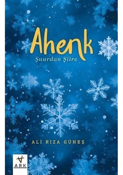 Ahenk - Şuurdan Şiire - Ali Rıza Güneş - Ark Kitapları