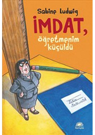 İmdat Öğretmenim Küçüldü - Sabine Ludwig - İletişim Yayınları