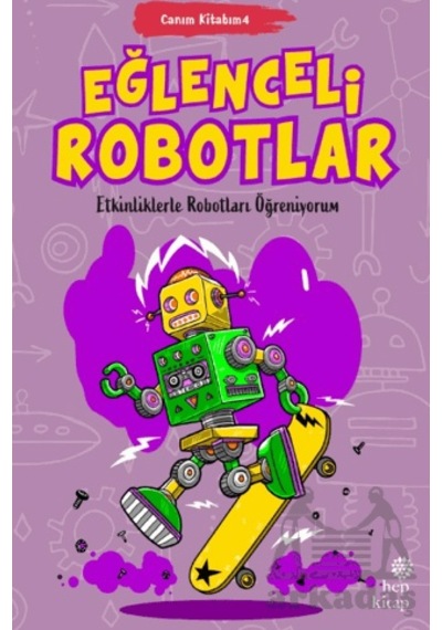 Canım Kitabım 4 - Eğlenceli Robotlar Hep Kitap