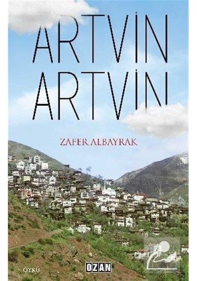 Artvin Artvin - Zafer Albayrak - Ozan Yayıncılık