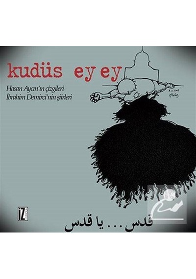 Kudüs Ey Ey - Hasan Aycın -  İbrahim Demirci - İz Yayıncılık