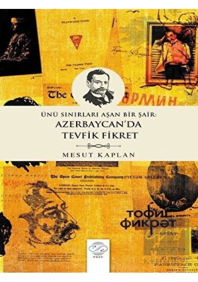 Ünü Sınırları Aşan Bir Şair: Azerbaycan'da Tevfik Fikret - Mesut Kaplan - Post Yayın