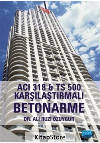 Acı 318 ve TS 500 Karşılaştırmalı Betonarme  - Ali Ruzi Özuygur  - Nobel Akademik Yayıncılık