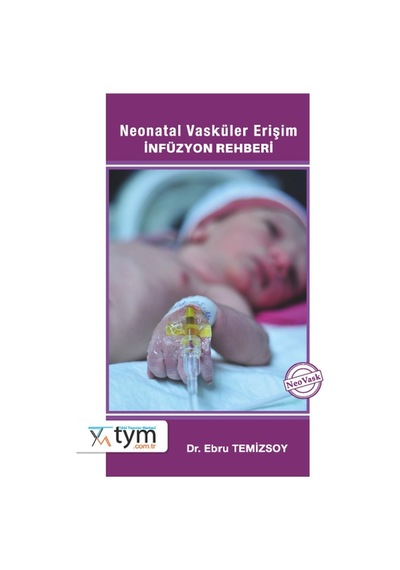 Neonatal Vasküler Erişim İnfüzyon Rehberi