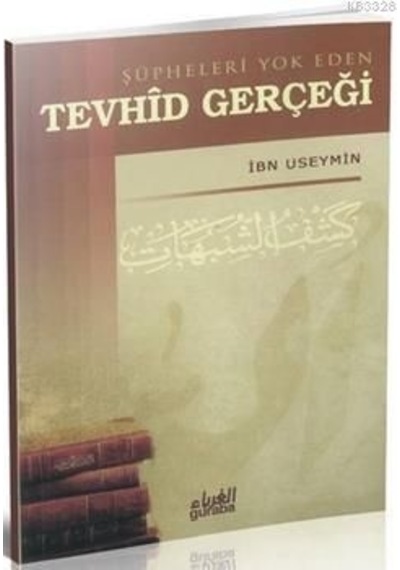 Şüpheleri Yok Eden Tevhid Gerçeği  - Muhammed B. Salih El -Useymin  - Guraba Yayınları