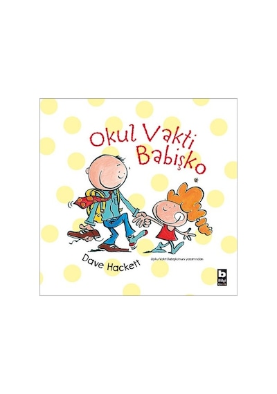 Okul Vakti Babişko - Dave Hackett - Bilgi Yayınevi