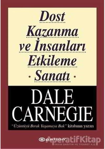Dost Kazanma ve İnsanları Etkileme Sanatı - Dale Carnegie - Epsil