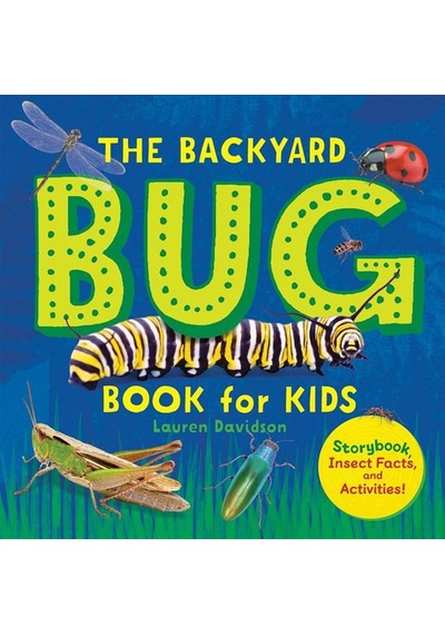 The Backyard Bug Book For Kids Storybook, Insect Facts, And Activities - Let's Learn About Bugs And Animals Ciltli Callisto Kids
