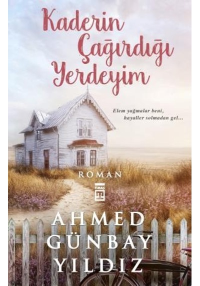Kaderin Çağırdığı Yerdeyim - Ahmed Günbay Yıldız - Timaş Yayınları