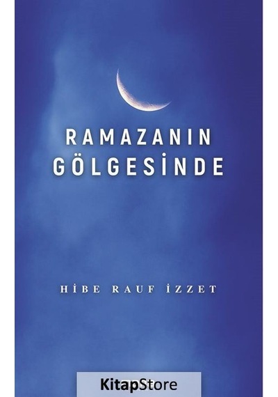 Ramazanın Gölgesinde  - Hibe Rauf İzzet  - Mana Yayınları