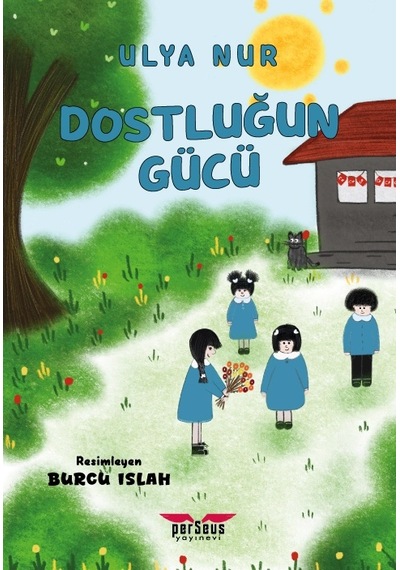 Dostluğun Gücü - Ulya Nur - Perseus Yayınevi