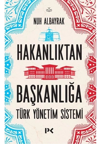 Hakanlıktan Başkanlığa Türk Yönetim Sistemi