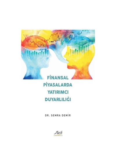 Finansal Piyasalarda Yatırımcı Duyarlılığı / Dr. Semra Demir