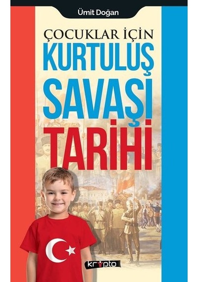 Çocuklar için Kurtuluş Savaşı Tarihi - Ümit Doğan - Kripto