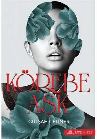 Körebe Aşk / Gülşah Çetiner
