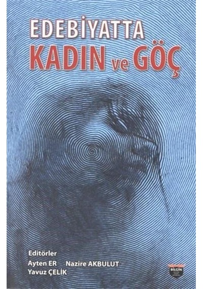 Edebiyatta Kadın ve Göç - Nazire Akbulut - Bilgin Kültür Sanat