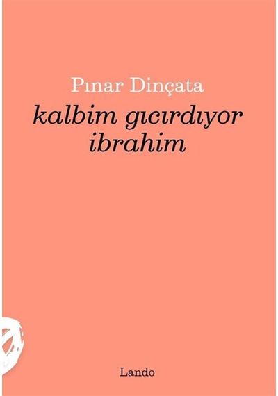 Kalbim Gıcırdıyor İbrahim / Pınar Dinçata