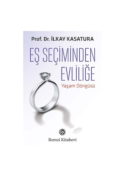 Eş Seçiminden Evliliğe Yaşam Döngüsü Prof. Dr. İlkay Kasatura R
