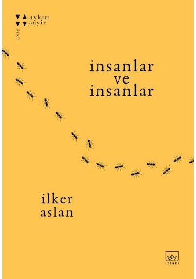 İnsanlar ve İnsanlar - İlker Aslan - İthaki Yayınları