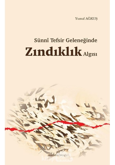 Sünni Tefsir Geleneğinde Zındıklık Algısı Yusuf Ağkuş Ankara Ok