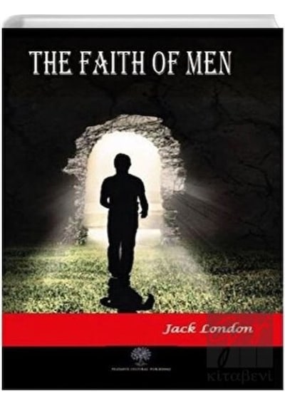 The Faith of Men - Jack London - Platanus Publishing