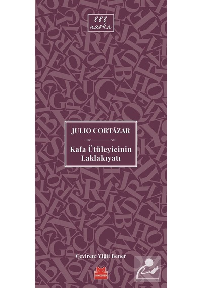 Kafa Ütüleyicinin Laklakıyatı - Julio Cortazar - Kırmızı Kedi