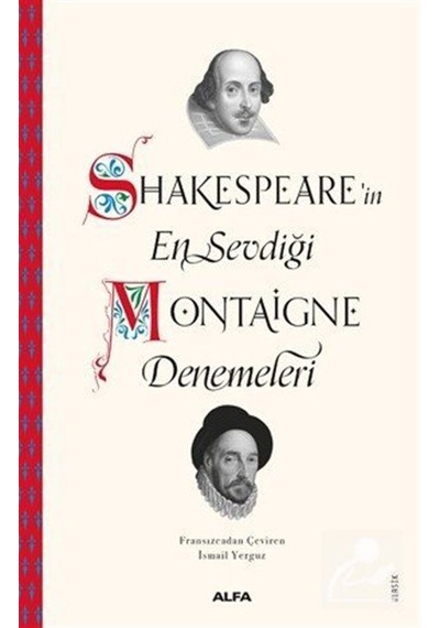 Shakespeare'in En Sevdiği Montaigne Denemeleri- Alfa Yayıncılık