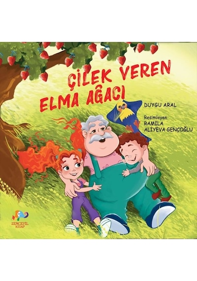 Çilek Veren Elma Ağacı - Duygu Aral - Zencefil Kitap