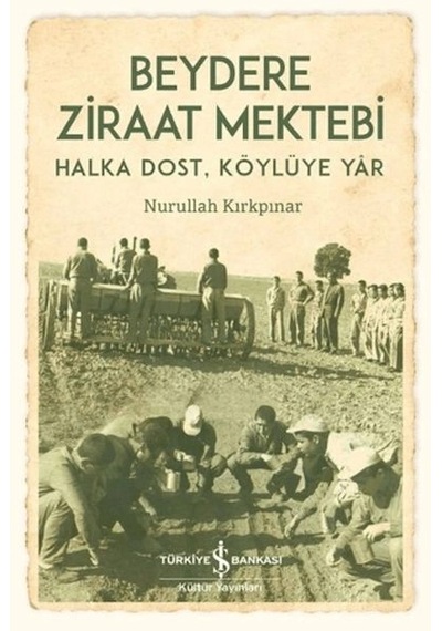 Beydere Ziraat Mektebi - Halka Dost, Köylüye Dair
