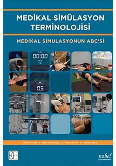 Medikal Simülasyon Terminolojisi - M. Emin Aksoy -  Dilek Kitapçıoğlu - Nobel Tıp Kitabevleri