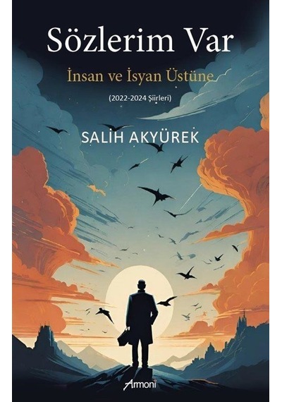 Sözlerim Var İnsan Ve İsyan Üstüne / Salih Akyürek