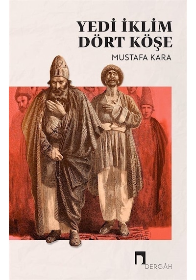 Yedi İklim Dört Köşe  - Mustafa Kara  - Dergah Yayınları