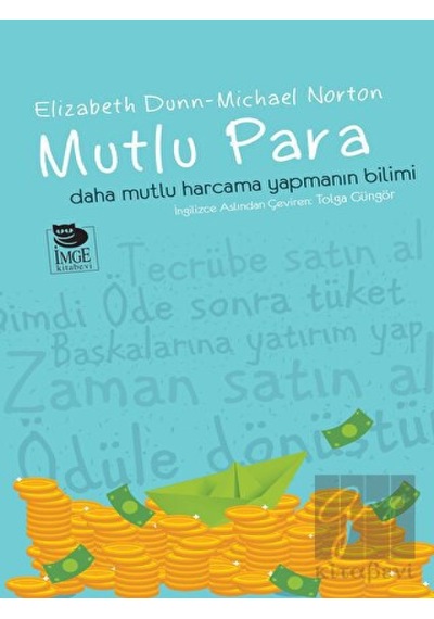 Mutlu Para-Daha Mutlu Para Harcamanın Bilimi - Elizabeth Dunn - İmge Kitabevi