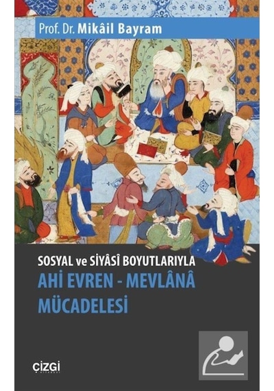 Sosyal Ve Siyasi Boyutlarıyla Ahi Evren / Prof. Dr. Mikail Bayram 9786051964010