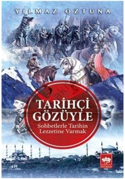 Tarihçi Gözüyle - Dr. Yılmaz Öztuna - Ötüken Neşriyat