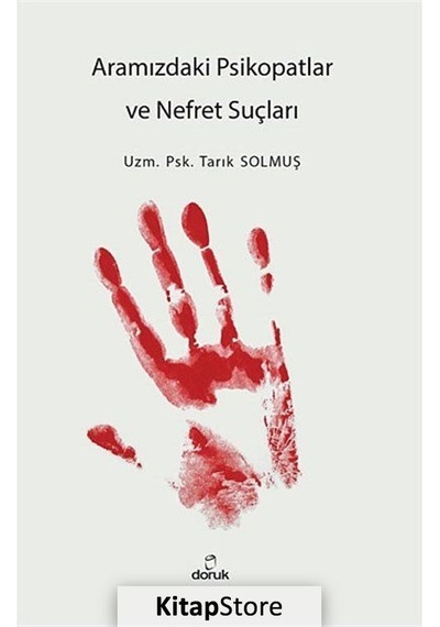 Aramızdaki Psikopatlar ve Nefret Suçluları - Tarık Solmuş - Doruk Yayınları