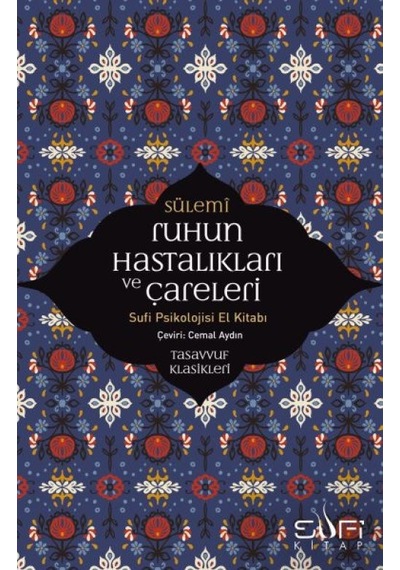Ruhun Hastalıkları Ve Çareleri - Sufi Si El Kitabı