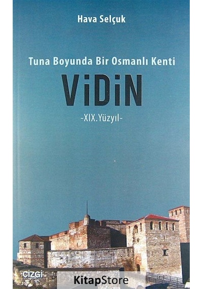 Tuna Boyunda Bir Osmanlı Kenti: Vidin - Hava Selçuk - Çizgi Kitabevi